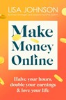 Make Money Online - The Sunday Times bestseller - Lisa Johnson - 9781399701938
