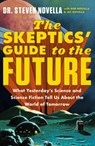 The Skeptics' Guide to the Future - Steven Novella - 9781399706735