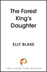 The Forest King's Daughter - Elly Blake - 9781399706919