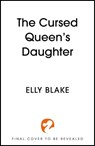 The Cursed Queen's Daughter - Elly Blake - 9781399706964