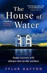 The House of Water - Fflur Dafydd - 9781399711135