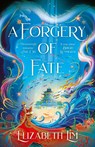 A Forgery of Fate - Elizabeth Lim - 9781399714860