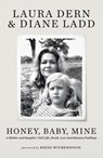 Honey, Baby, Mine - Laura Dern ; Diane Ladd - 9781399718295