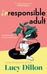 Irresponsible Adult - Lucy Dillon - 9781399719698