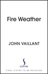 Fire Weather - John Vaillant - 9781399720212