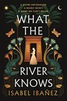 What the River Knows - Isabel Ibanez - 9781399722186