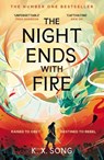 The Night Ends With Fire - K. X. Song - 9781399725293