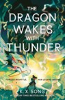 The Dragon Wakes With Thunder - K. X. Song - 9781399725309