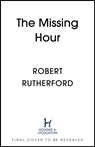 The Missing Hour - Robert Rutherford - 9781399726450