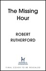 The Missing Hour - Robert Rutherford - 9781399726467