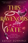 This Ravenous Fate - Hayley Dennings - 9781399727129