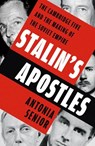 Stalin’s Apostles - Antonia Senior - 9781399727921