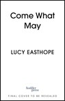Come What May - Lucy Easthope - 9781399736220