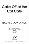 Cake Off at the Cat Cafe - Rachel Rowlands - 9781399738033
