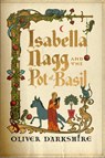 Isabella Nagg and the Pot of Basil - Oliver Darkshire - 9781399743839