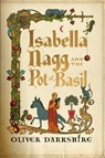 Isabella Nagg and the Pot of Basil - Oliver Darkshire - 9781399743877