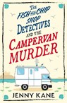 The Fish and Chip Shop Detectives and the Campervan Murder - Jenny Kane - 9781399754521