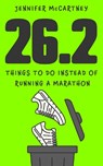 26.2 Things to Do Instead of Running a Marathon - Jennifer McCartney - 9781399756914