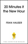 Twenty Minutes is the New Hour - Fran Hauser - 9781399762007