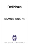 Delirious - Damien Wilkins - 9781399762755