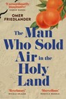 The Man Who Sold Air in the Holy Land - Omer Friedlander - 9781399803960