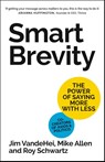 Smart Brevity - Roy Schwartz ; Mike Allen ; Jim VandeHei - 9781399809641