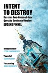 Intent to Destroy - Eugene Finkel - 9781399809733