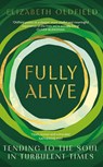 Fully Alive - Elizabeth Oldfield - 9781399810777