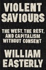 Violent Saviours - William Easterly - 9781399811217