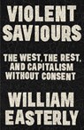 Violent Saviours - William Easterly - 9781399811231