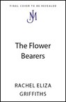 The Flower Bearers - Rachel Eliza Griffiths - 9781399814003
