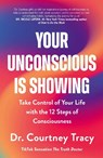 Your Unconscious Is Showing - Dr Courtney Tracy - 9781399815543