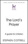 The Lord's Prayer: A Beginner's Guide - Stephen Cottrell - 9781399819435