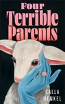 Four Terrible Parents - Calla Henkel - 9781399829601