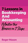 7 Lessons in Bookkeeping and Accounting - Roger Mason ; Roger Mason Ltd - 9781399830515