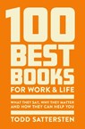 100 Best Books for Work and Life - Todd Sattersten - 9781399832182
