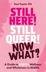 Still Here! Still Queer! Now What? - Dr Paul Taylor-Pitt - 9781399840293