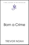 Born A Crime - Trevor Noah - 9781399842723