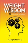 Weight Wisdom a lighter way of thinking - Alan Jackson - 9781399962476