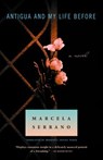 Antigua and My Life Before - Marcela Serrano - 9781400032754