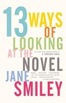 13 Ways of Looking at the Novel - Jane Smiley - 9781400033188