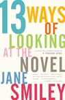 13 Ways of Looking at the Novel - Jane Smiley - 9781400033188