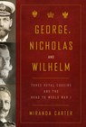 George, Nicholas, and Wilhelm - CARTER,  Miranda - 9781400043637