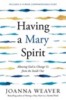 Having a Mary Spirit - Joanna Weaver - 9781400072477