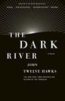 The Dark River - John Twelve Hawks - 9781400079308