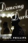 Dancing in the Dark - Caryl Phillips - 9781400079834