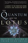 The Quantum and the Lotus - Matthieu Ricard ; Trinh Xuan Thuan - 9781400080793