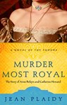Murder Most Royal - Jean Plaidy - 9781400082490
