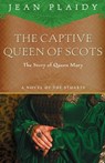 The Captive Queen of Scots - Jean Plaidy - 9781400082513