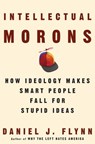 Intellectual Morons - Daniel J. Flynn - 9781400082698